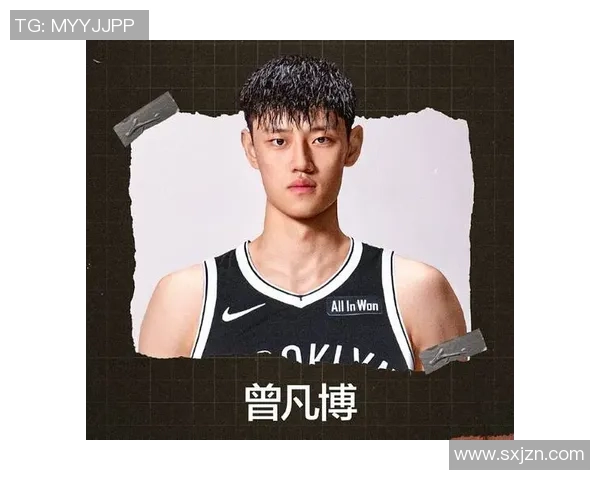 曾凡博：从青涩新星到篮球赛场的璀璨之光，未来可期的篮球梦想之路